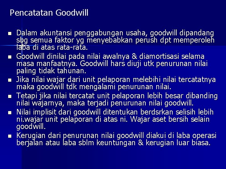 Pencatatan Goodwill n n n Dalam akuntansi penggabungan usaha, goodwill dipandang sbg semua faktor