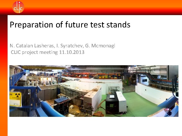 Preparation of future test stands N. Catalan Lasheras, I. Syratchev, G. Mcmonagl CLIC project