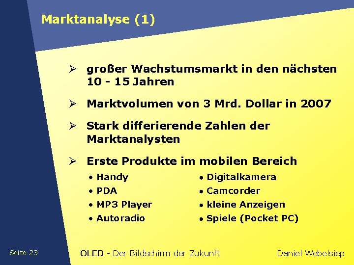 Marktanalyse (1) Ø großer Wachstumsmarkt in den nächsten 10 - 15 Jahren Ø Marktvolumen