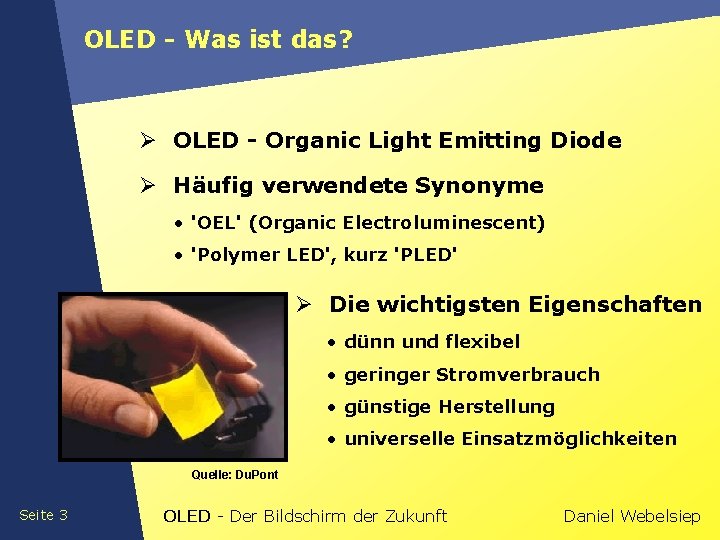 OLED - Was ist das? Ø OLED - Organic Light Emitting Diode Ø Häufig