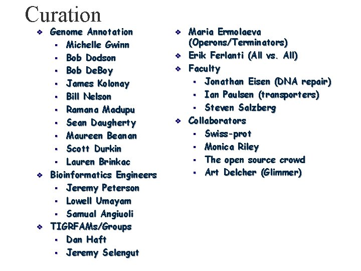 Curation v v v Genome Annotation § Michelle Gwinn § Bob Dodson § Bob