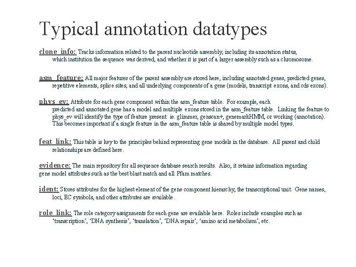 Typical annotation datatypes clone_info: Tracks information related to the parent nucleotide assembly, including its