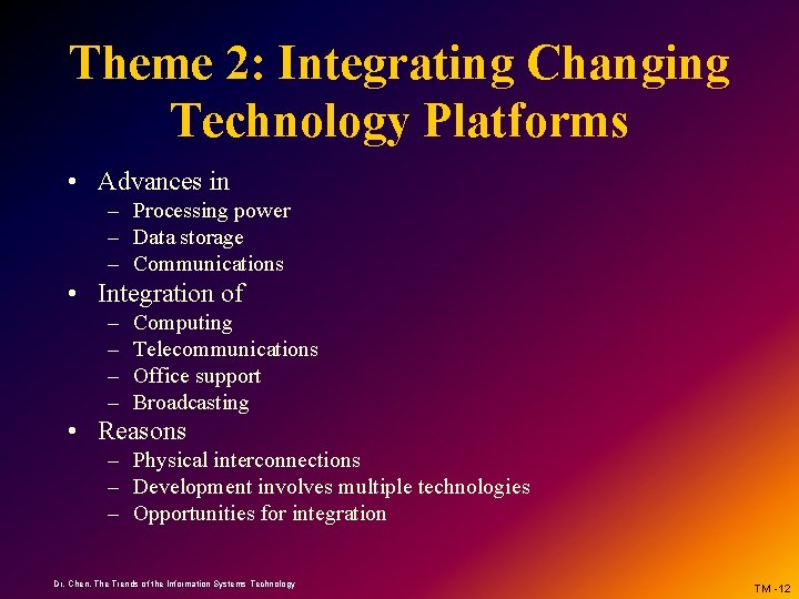 Theme 2: Integrating Changing Technology Platforms • Advances in – Processing power – Data