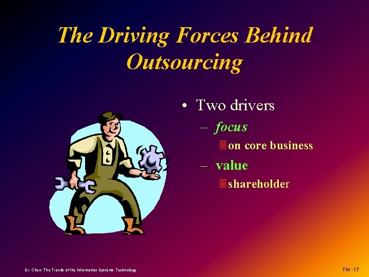 The Driving Forces Behind Outsourcing • Two drivers – focus 3 on core business