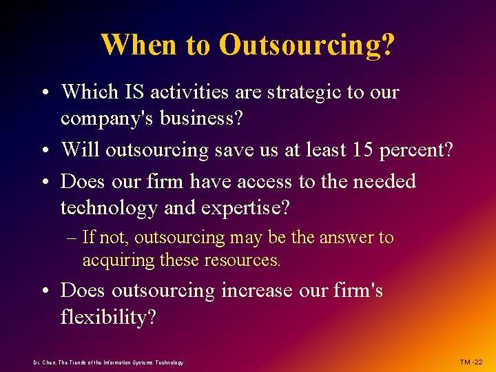 When to Outsourcing? • Which IS activities are strategic to our company's business? •