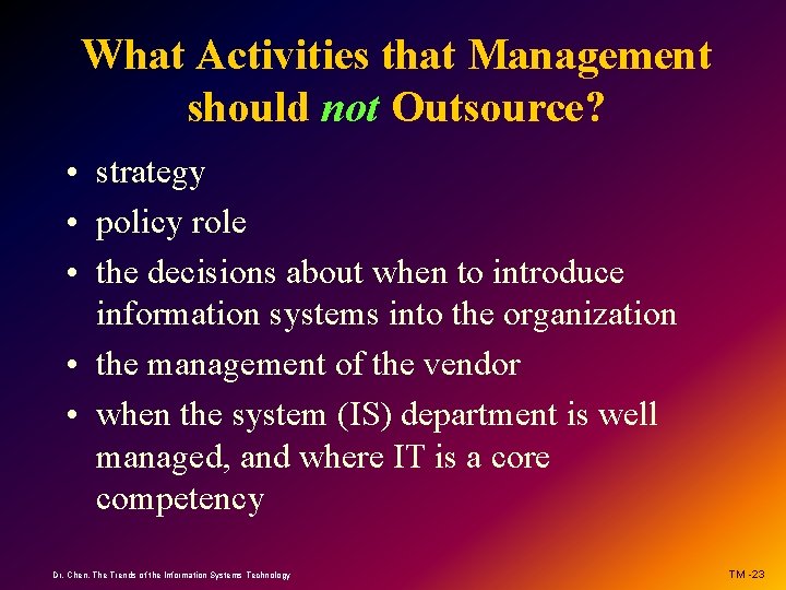 What Activities that Management should not Outsource? • strategy • policy role • the