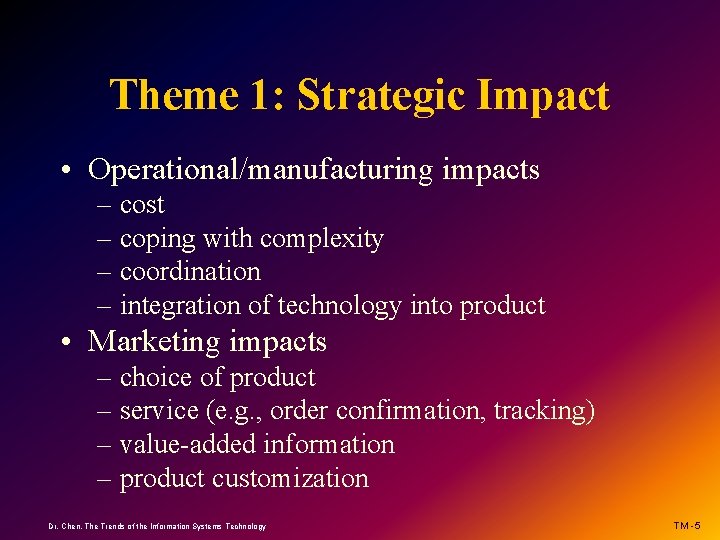 Theme 1: Strategic Impact • Operational/manufacturing impacts – cost – coping with complexity –