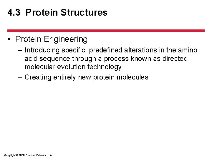 4. 3 Protein Structures • Protein Engineering – Introducing specific, predefined alterations in the