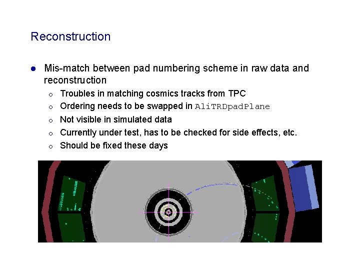 Reconstruction l Mis match between pad numbering scheme in raw data and reconstruction ¡