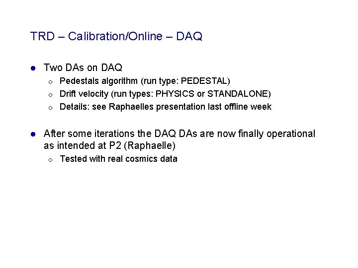 TRD – Calibration/Online – DAQ l Two DAs on DAQ ¡ ¡ ¡ l