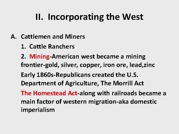 II. Incorporating the West A. Cattlemen and Miners 1. Cattle Ranchers 2. Mining-American west