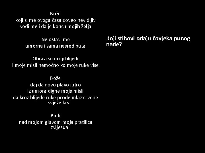 Bože koji si me ovoga časa doveo nevidljiv vodi me i dalje koncu mojih