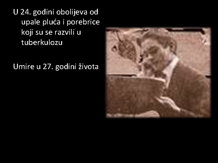 U 24. godini obolijeva od upale pluća i porebrice koji su se razvili u