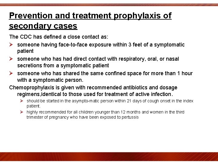Prevention and treatment prophylaxis of secondary cases The CDC has defined a close contact