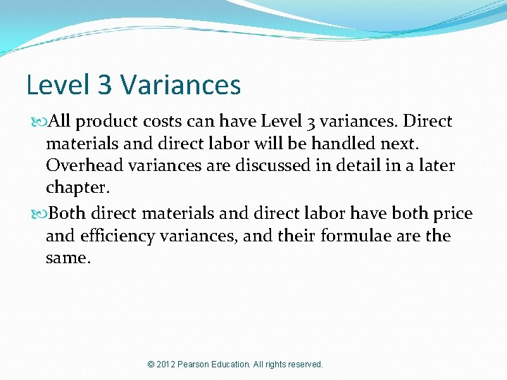 Level 3 Variances All product costs can have Level 3 variances. Direct materials and