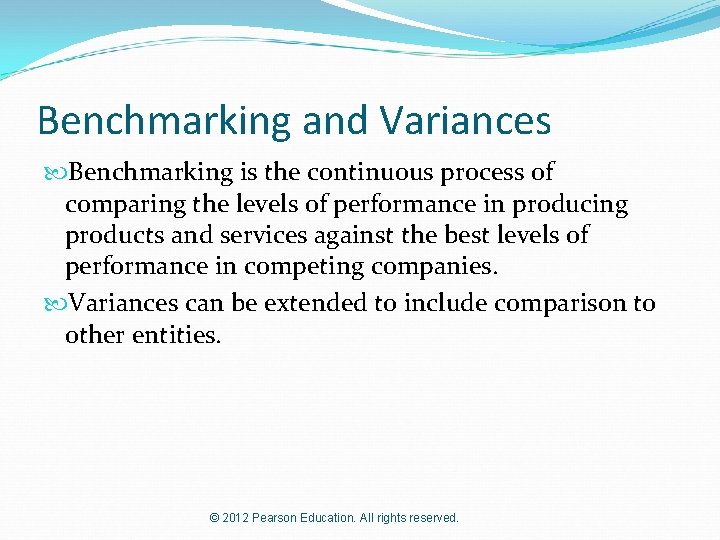 Benchmarking and Variances Benchmarking is the continuous process of comparing the levels of performance