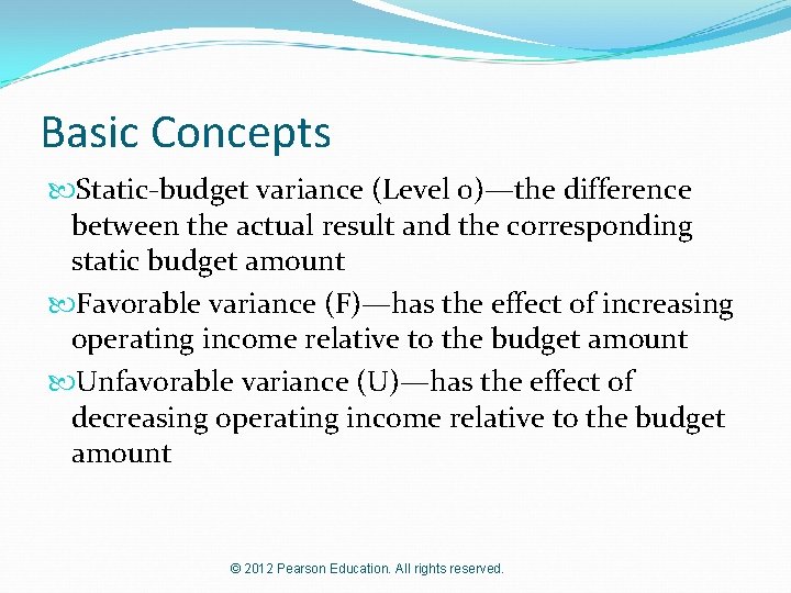 Basic Concepts Static-budget variance (Level 0)—the difference between the actual result and the corresponding