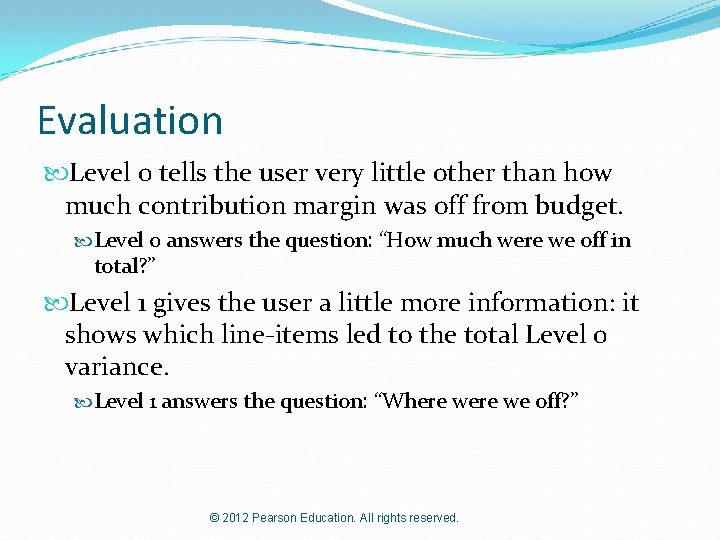 Evaluation Level 0 tells the user very little other than how much contribution margin