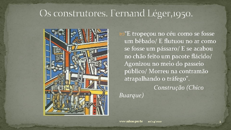 Os construtores. Fernand Léger, 1950. “E tropeçou no céu como se fosse um bêbado/