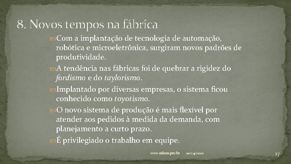 8. Novos tempos na fábrica Com a implantação de tecnologia de automação, robótica e