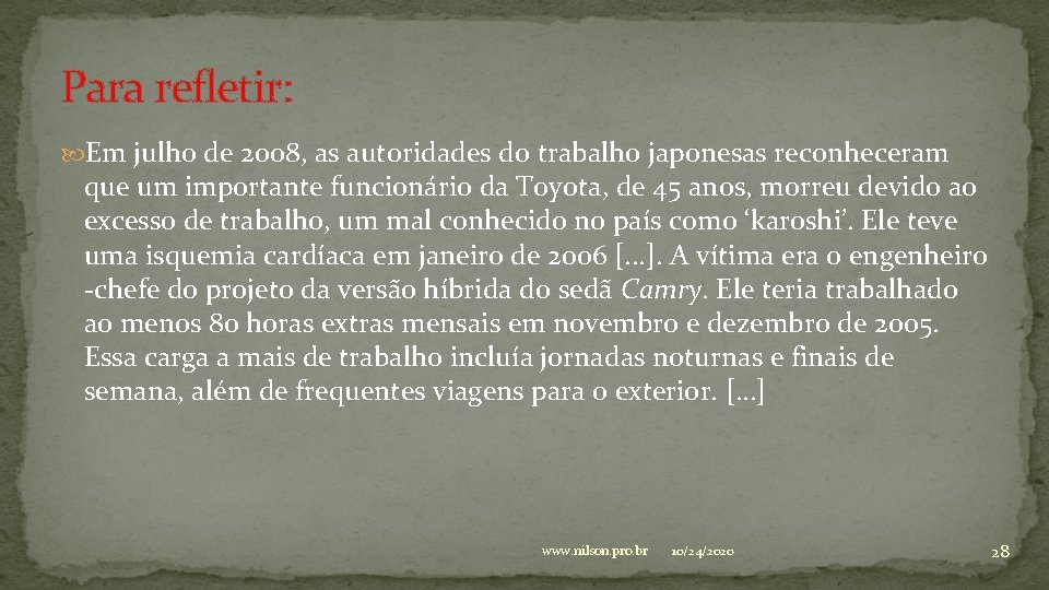 Para refletir: Em julho de 2008, as autoridades do trabalho japonesas reconheceram que um