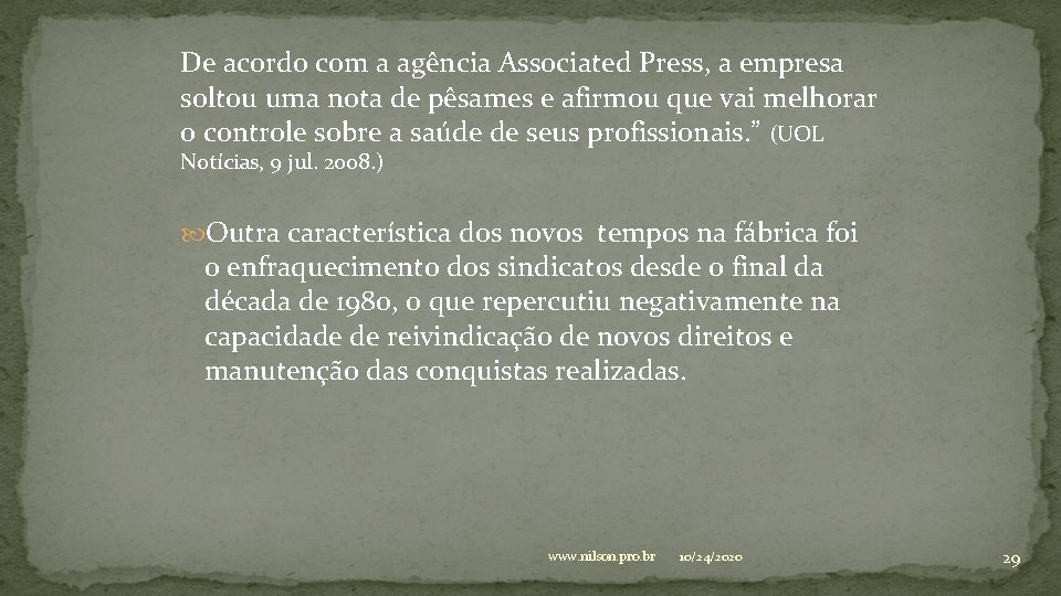 De acordo com a agência Associated Press, a empresa soltou uma nota de pêsames