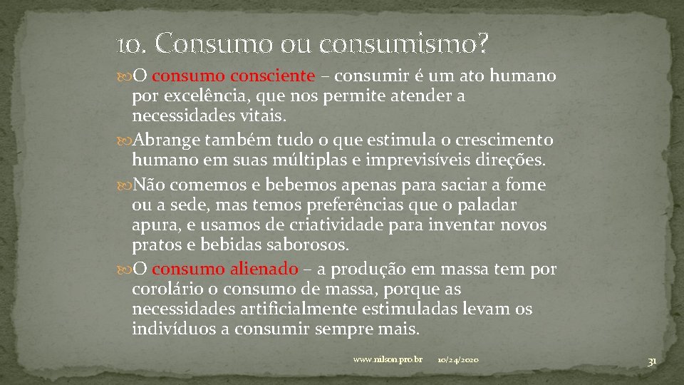 10. Consumo ou consumismo? O consumo consciente – consumir é um ato humano por