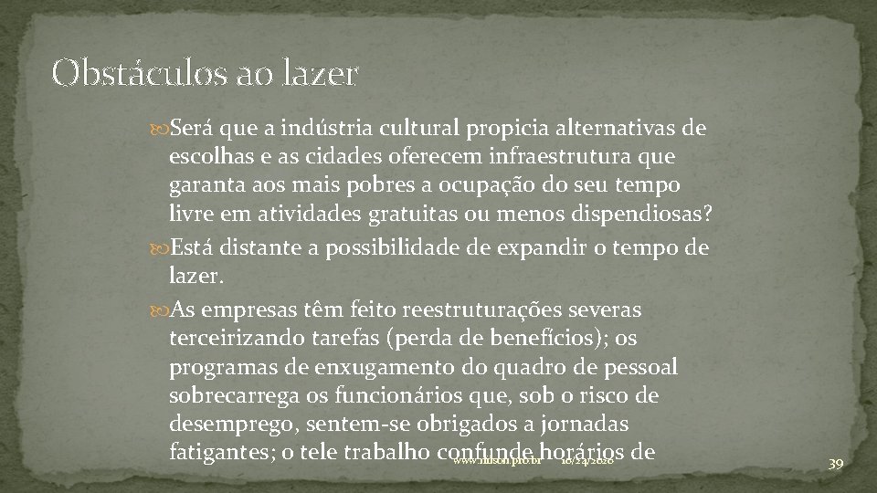 Obstáculos ao lazer Será que a indústria cultural propicia alternativas de escolhas e as