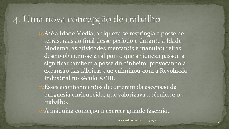 4. Uma nova concepção de trabalho Até a Idade Média, a riqueza se restringia