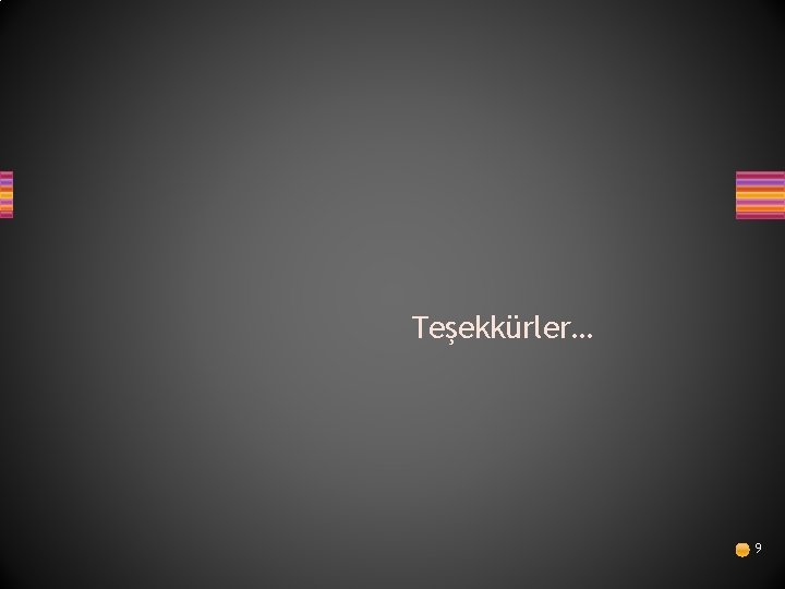 Teşekkürler… 9 