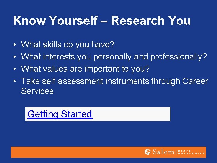 Know Yourself – Research You • • What skills do you have? What interests