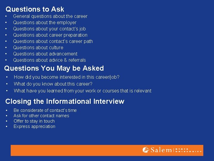 Questions to Ask • • General questions about the career Questions about the employer