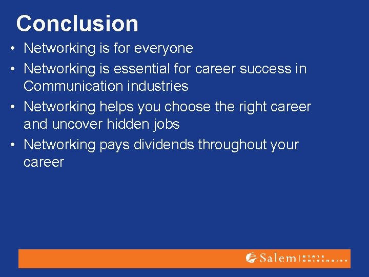 Conclusion • Networking is for everyone • Networking is essential for career success in