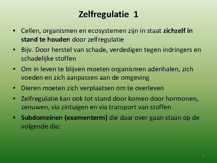 Zelfregulatie 1 • Cellen, organismen en ecosystemen zijn in staat zichzelf in stand te