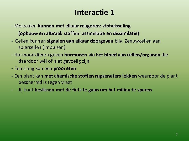 Interactie 1 - Moleculen kunnen met elkaar reageren: stofwisseling (opbouw en afbraak stoffen: assimilatie