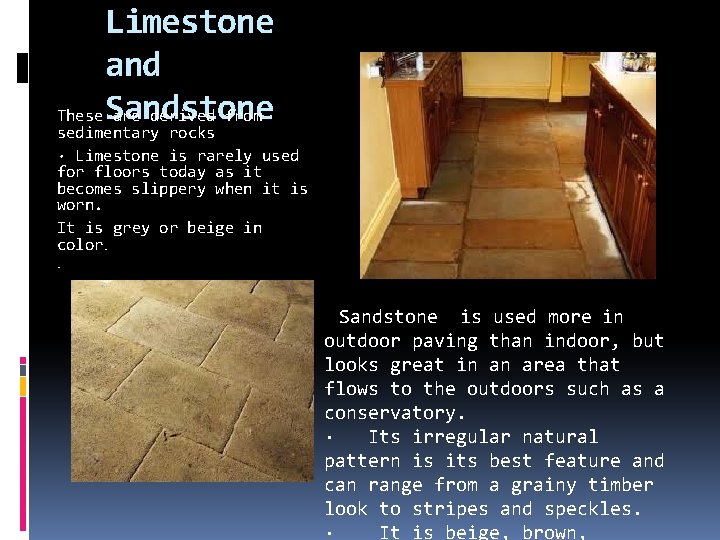 Limestone and Sandstone These are derived from sedimentary rocks · Limestone is rarely used
