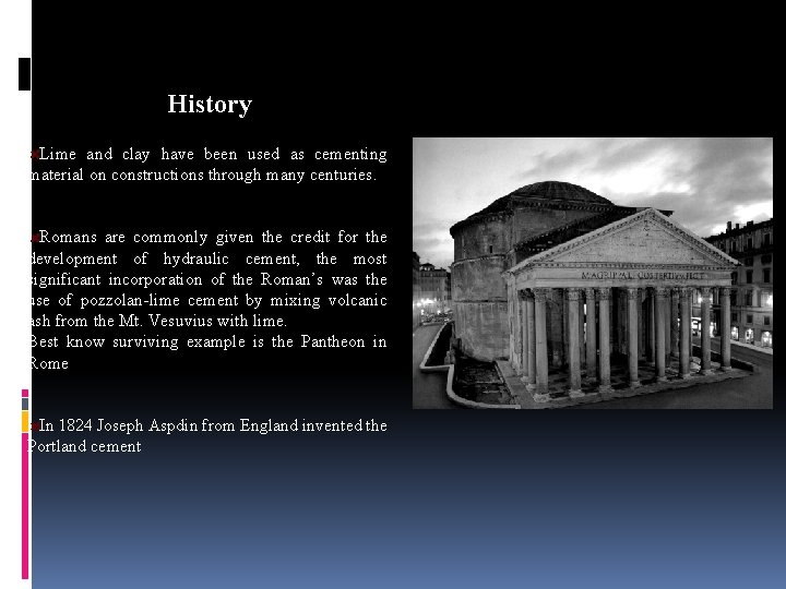 History Lime and clay have been used as cementing material on constructions through many