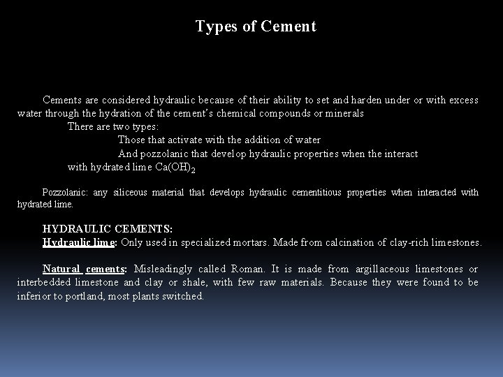 Types of Cements are considered hydraulic because of their ability to set and harden