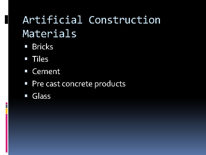 Artificial Construction Materials Bricks Tiles Cement Pre cast concrete products Glass 