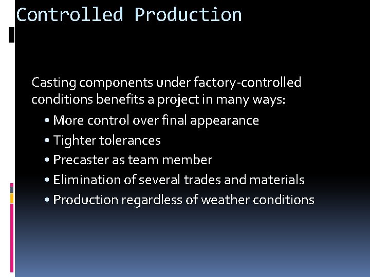 Controlled Production Casting components under factory-controlled conditions benefits a project in many ways: •