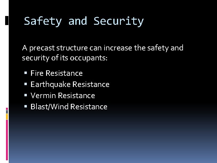 Safety and Security A precast structure can increase the safety and security of its