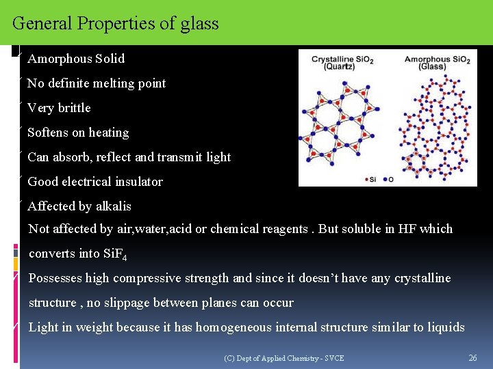 General Properties of glass ü Amorphous Solid ü No definite melting point ü Very