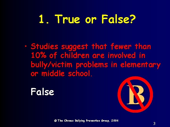 1. True or False? • Studies suggest that fewer than 10% of children are