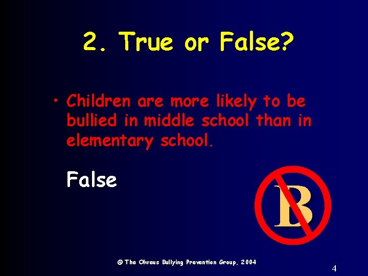 2. True or False? • Children are more likely to be bullied in middle