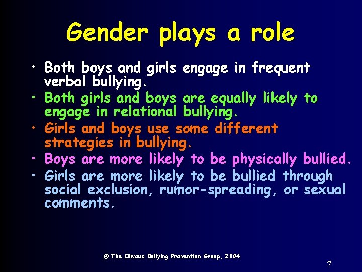 Gender plays a role • Both boys and girls engage in frequent verbal bullying.