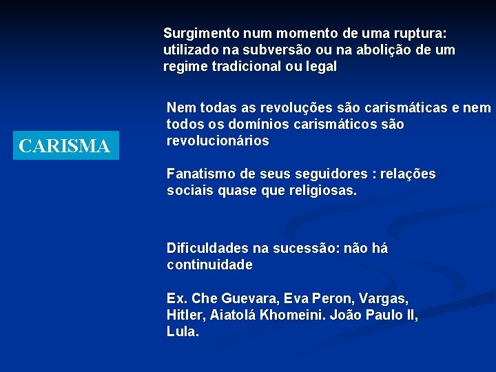 Surgimento num momento de uma ruptura: utilizado na subversão ou na abolição de um