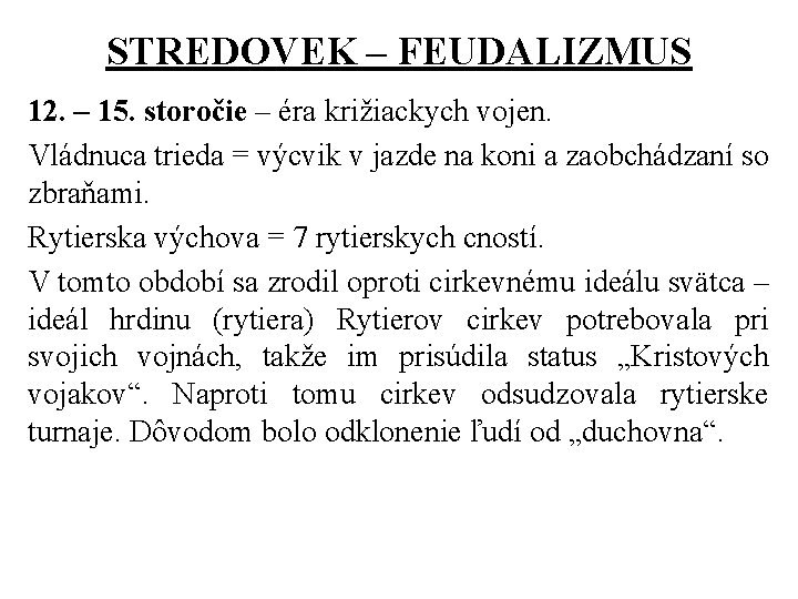 STREDOVEK – FEUDALIZMUS 12. – 15. storočie – éra križiackych vojen. Vládnuca trieda =