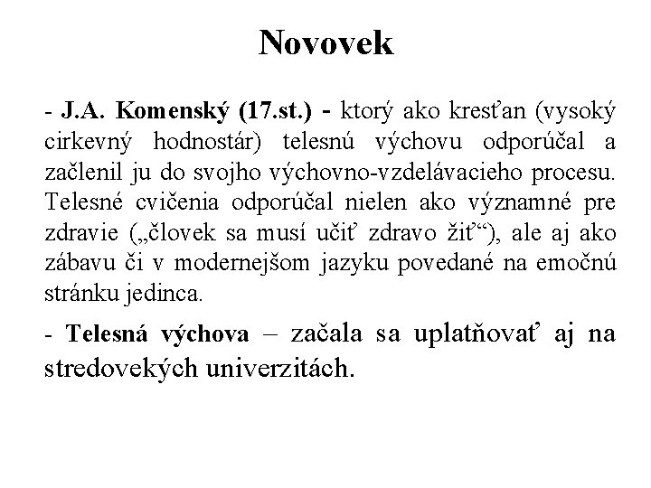 Novovek - J. A. Komenský (17. st. ) - ktorý ako kresťan (vysoký cirkevný