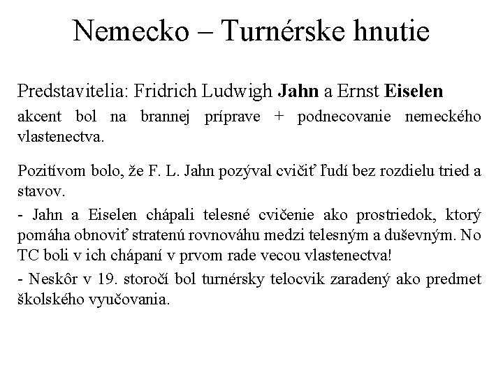 Nemecko – Turnérske hnutie Predstavitelia: Fridrich Ludwigh Jahn a Ernst Eiselen akcent bol na