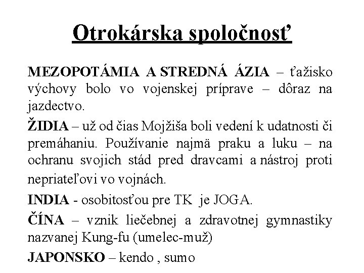 Otrokárska spoločnosť MEZOPOTÁMIA A STREDNÁ ÁZIA – ťažisko výchovy bolo vo vojenskej príprave –